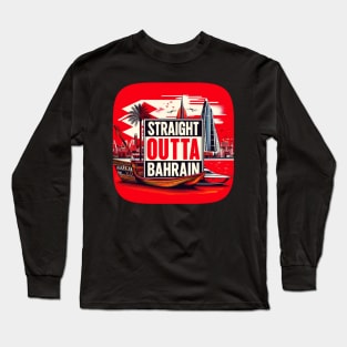 Straight Outta Bahrain Long Sleeve T-Shirt